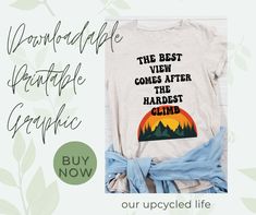 the best view comes after the hardest climb t - shirt design by unspiced life