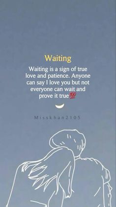 a drawing of a woman's face with the words waiting is a sign of true love and feelings anyone can say i love you but not everyone can wait and prove it true