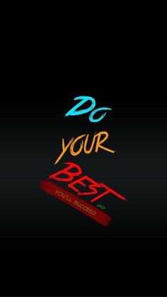 the words do your best are written in bright colors on a black background with red and blue