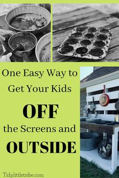 the words, one easy way to get your kids off the screens and outside are shown