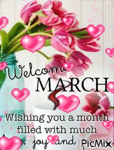 pink flowers in a mason jar with the words, welcome march wishing you a month filled with much joy and pimpy