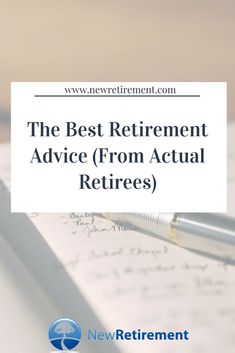 the best retirement advice from actual refirerers with a pen on top of it