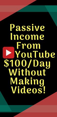 the words passive income from youtube $ 100 / day without making videos are shown in yellow