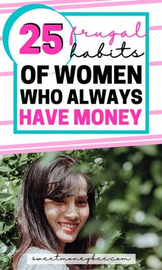 a woman smiling with the words 25 things of women who always have money on it