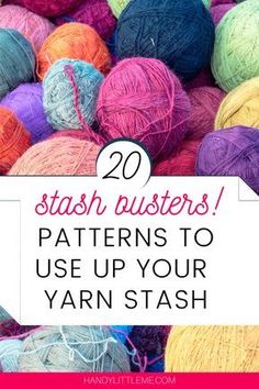 yarn balls with the words 20 stash clusters patterns to use up your yarn stash