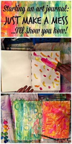 two pictures with the words starting an art journal just make a mess and then show you how