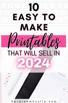 the words, 10 easy ways to make printables that will sell in 2021