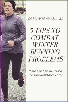 a woman running with the text 5 tips to combat winter running problems more tips can be found at trainwithmarc com