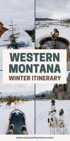 the western montana winter itinerary is filled with fun things to see and do