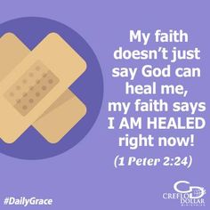 a cross with the words, my faith doesn't just say god can heal me, my faith says i am headed right now 1 peter 2 24