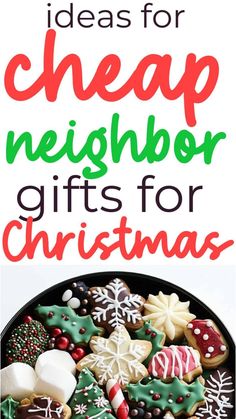 a plate full of christmas cookies with the words, ideas for cheap neighbor gifts for christmas