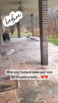 an image of a patio with the caption before when your husband makes your vision for the patio a reality