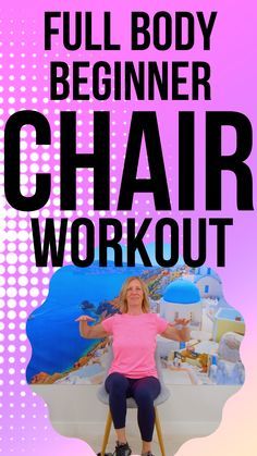 a woman sitting on top of a chair with the words full body beginer chair workout