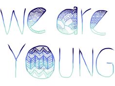 the words we are young written in blue ink