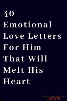 40 Emotional Love Letters For Him That Will Melt His Heart Love Letter For Husband, Romantic Letters For Him, Emotional Love Letters For Him, Love Letters For Him, Love Letter For Boyfriend, Letter To My Boyfriend, Love Letters To Your Boyfriend, Deep Relationship Quotes, Loving You Letters