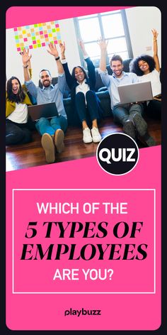 people sitting on the floor with their hands in the air and text which says which of the 5 types of employees are you?