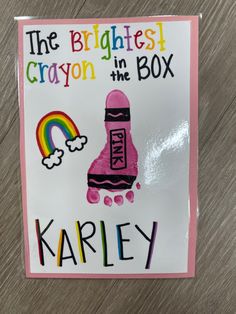 a sign that says, the brightest crayon in the box kaley