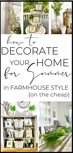 a collage of photos with the words how to decorate your home for summer in farmhouse style