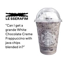 a starbucks cup with whipped cream in it and the caption can i get a grande white chocolate creme frapuccino with lava chips blended in?