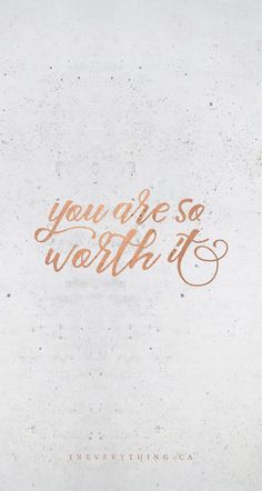 the words you are so worth it written in gold ink