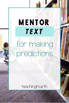 a child sitting on the floor in front of a bookshelf with text overlay that reads mentor text for making predicateions