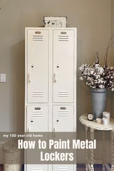 a white locker sitting next to a table with flowers on it and the words how to paint metal lockers