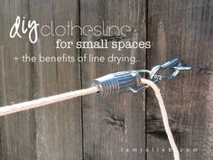 a rope attached to a wooden fence with the words diy clothesline for small spaces and the benefits of line drying