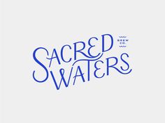 the words sacred waters written in blue ink