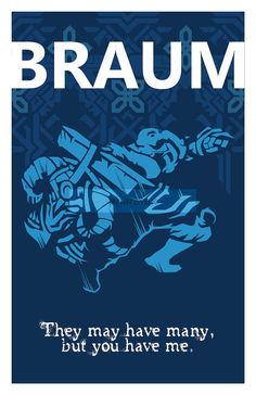 Braum, the Heart of the Freljord  Print on Matte Paper  Please specify which quote you would like at time of purchase:  Blue color default. Specify for League Of Legends Personajes, Legend Quotes, League Of Legends Poster, Manga Cosplay, Funny Stories