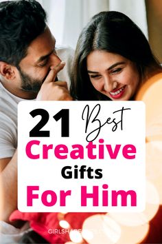 a man and woman looking at each other with the text 21 best creative gifts for him