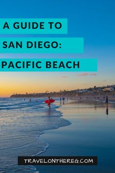 people walking on the beach at sunset with text overlay that reads a guide to san diego pacific beach