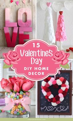 valentine's day diy home decor is featured in this collage with pink and red flowers