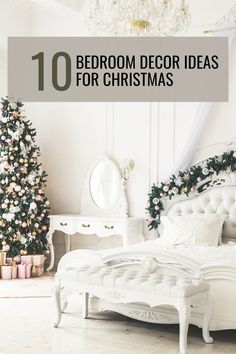 a bedroom decorated for christmas with the words 10 bedroom decor ideas for christmas on it