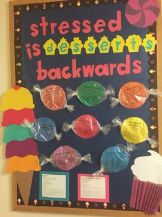 a bulletin board with candy and ice cream on it that says, stressed is desserts backwardss