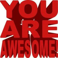 the words you are awesome written in red