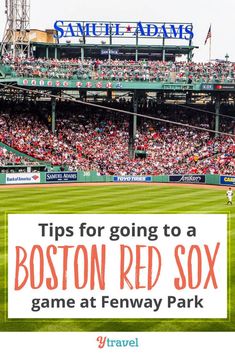 boston red sox game at fenway park with the words tips for going to a boston red sox game at fenway park