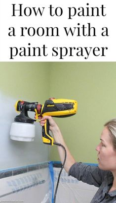 a woman using a paint sprayer on the wall with text overlay that reads how to paint a room with a paint sprayer