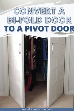 an open closet with the words convert a bifold door to a pivot door