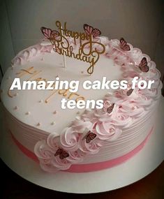 a birthday cake with pink icing and butterflies on top that reads, amazing cakes for teens