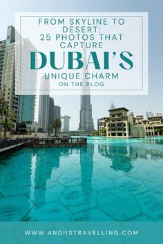 the blue pool in front of skyscrapers with text overlay that reads from skyline to 25 photos that capture dubai's unique charm on the blog