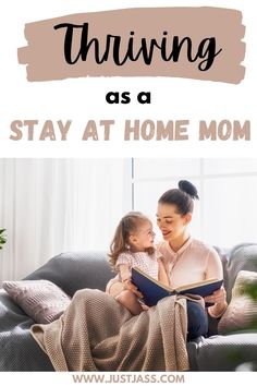 a woman reading a book to her daughter on the couch with text overlay saying, thriving as a stay at home mom