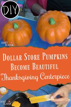 dollar store pumpkins become beautiful thanksgiving centerpiece for the kids to make and decorate