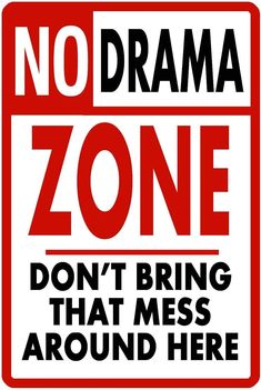 a red and black sign that says no drama zone don't bring mes around here