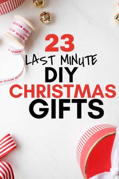 the words 23 last minute diy christmas gifts on top of wrapping paper and ribbon