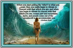 When you start adding the "why's" to what you want, then you really begin to vibrate in concert with that which you are, and when you begin to vibrate in concert with that which you are, oceans part and mountains move, and people come out of the woodwork to accommodate you. *Abraham-Hicks Quotes (AHQ1678) Abraham Hicks Videos, Online Coaching Business, Spiritual Wisdom, Online Coaching, Your Brain