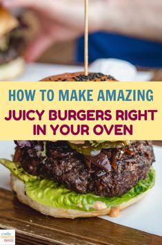 how to make amazing juicy burgers right in your oven