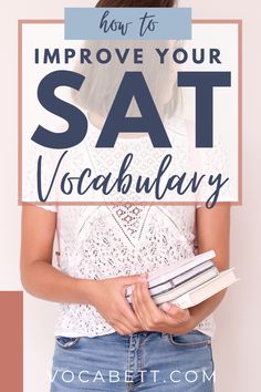 a woman holding books in her hands with the words how to improve your sat vocably