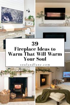 fireplaces with the words 39 fireplace ideas to warm that will warm your soul