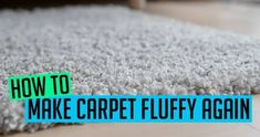 a carpet that has the words how to make carpet fluffy again