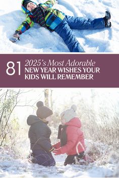 two children playing in the snow with text that reads, new year wishes your kids will remember